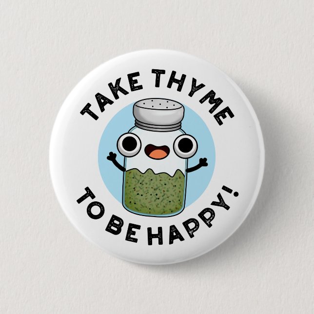 Take Thyme To Be Happy Funny Herb Pun  Button (Front)