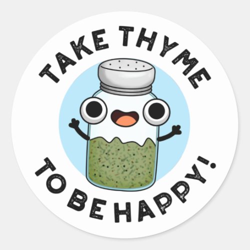 Take Thyme To Be Happy Funny Herb Pun  Classic Round Sticker
