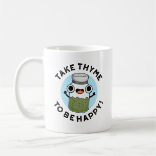 Take Thyme To Be Happy Funny Herb Pun Coffee Mug