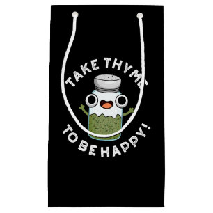 Take Thyme To Be Happy Funny Herb Pun Dark BG Small Gift Bag