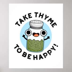 Take Thyme To Be Happy Funny Herb Pun  Poster