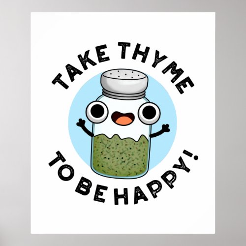 Take Thyme To Be Happy Funny Herb Pun  Poster
