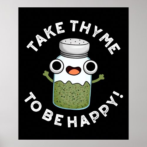 Take Thyme To Be Happy Funny Herb Pun  Poster