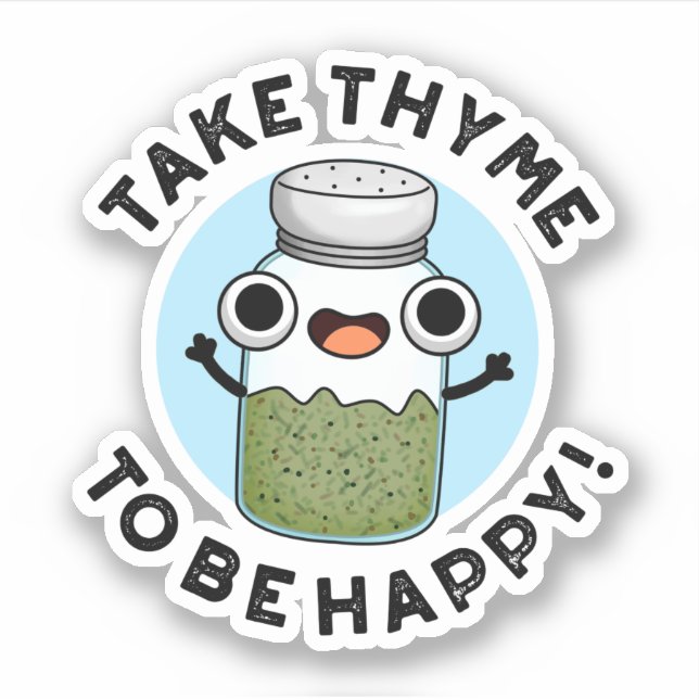 Take Thyme To Be Happy Funny Herb Pun  Sticker (Front)