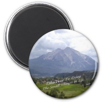 Take Time For The Small Things In Life Magnet by Firecrackinmama at Zazzle