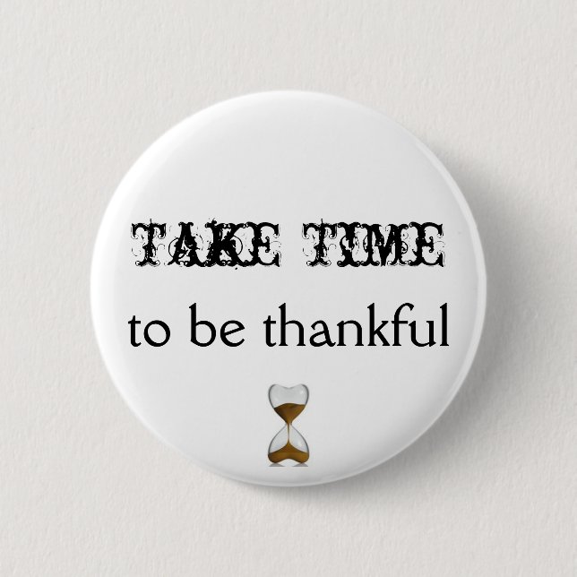 Take Time To Be Thankful Button (Front)