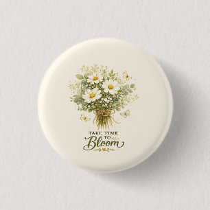 Take Time to Bloom Bouquet Design Button