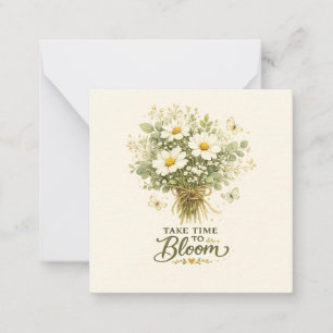 Take Time to Bloom    Bouquet Design Note Card