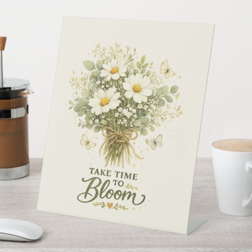 Take Time to Bloom | Bouquet Design Pedestal Sign