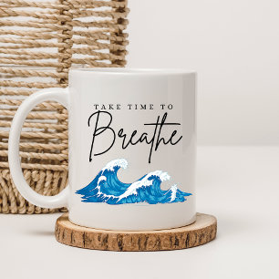 Take Time to Breathe Coffee Mug