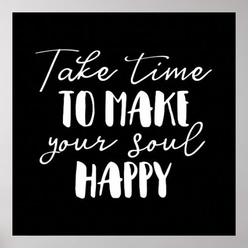 Take Time To Make Your Soul Happy Poster