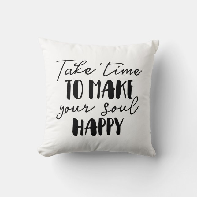 Take Time To Make Your Soul Happy Throw Pillow (Front)