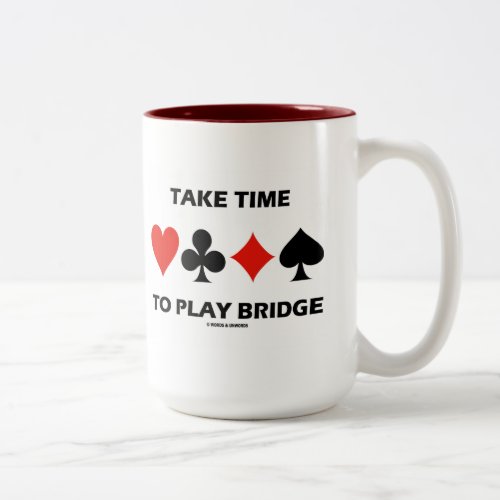 Take Time To Play Bridge Four Card Suits Advice Two_Tone Coffee Mug