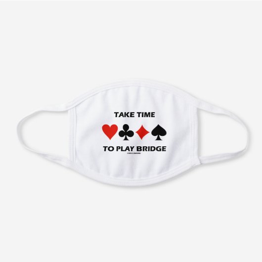 Take Time To Play Bridge Four Card Suits White Cotton Face Mask (Front)
