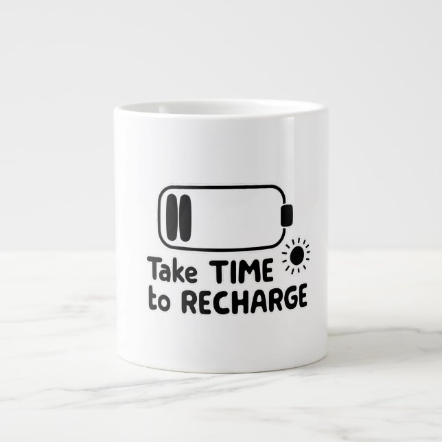 Take Time to Recharge - Self Care Giant Coffee Mug (Front)