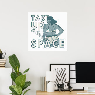 Take Up More Space. Self Love & Acceptance Poster