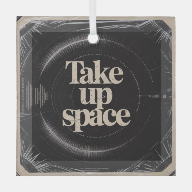 Take Up Space Glass Ornament (Front)