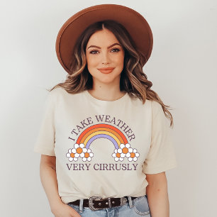 Take Weather Cirrusly, Meteorology, Meteorologist T-Shirt