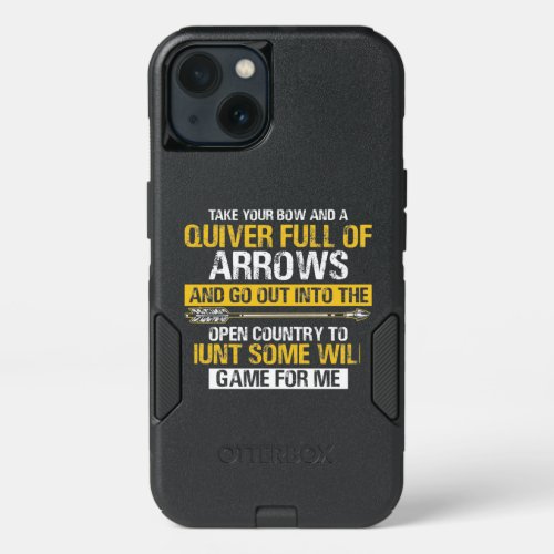 Take Your Bow and a Quiver Full of Arrows iPhone 13 Case