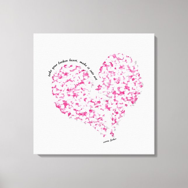 Take Your Broken Heart, Make It Into Art Canvas Print (Front)
