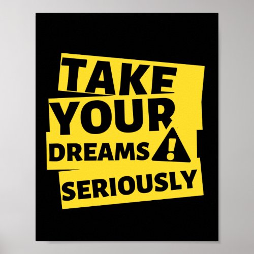 Take Your Dreams Seriously Motivational Quote Poster