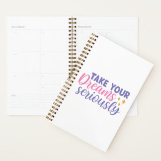 Take Your Dreams Seriously Planner