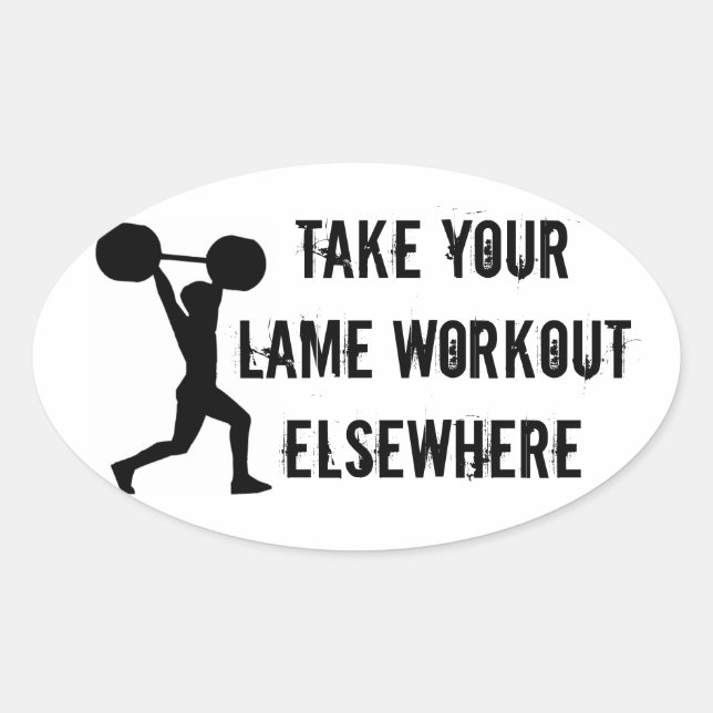 Take Your Lame Workout Elsewhere Oval Sticker (Front)