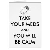 Take Your Meds And You Will Be Calm (Front)