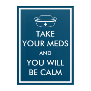 Take Your Meds And You Will Be Calm Acrylic Print