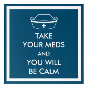 Take Your Meds And You Will Be Calm Acrylic Print