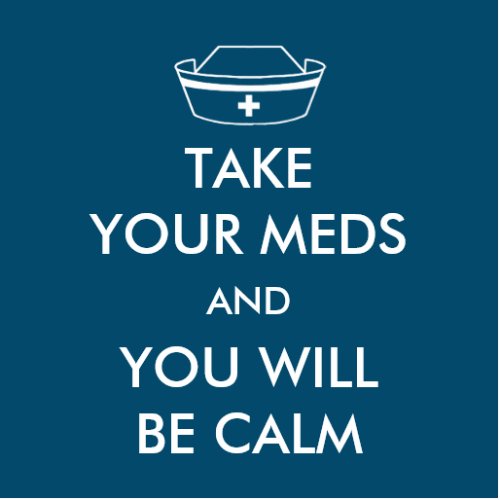 Take Your Meds And You Will Be Calm Cutout