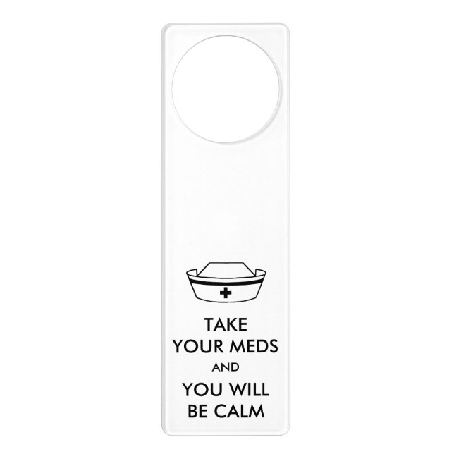 Take Your Meds And You Will Be Calm Door Hanger (Front)