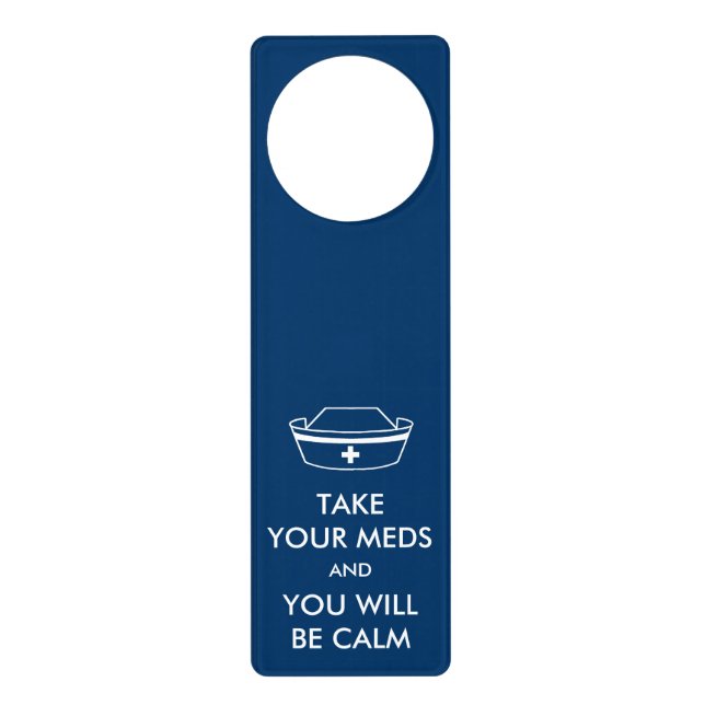 Take Your Meds And You Will Be Calm Door Hanger (Front)