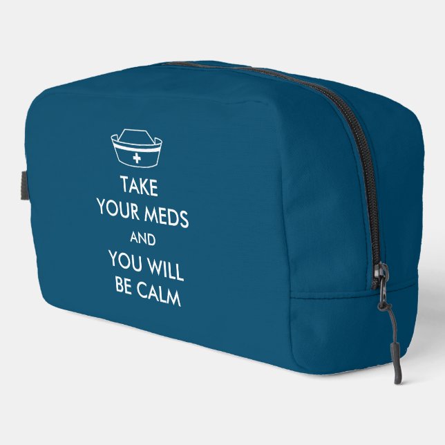 Take Your Meds And You Will Be Calm Dopp Kit (Right Corner)