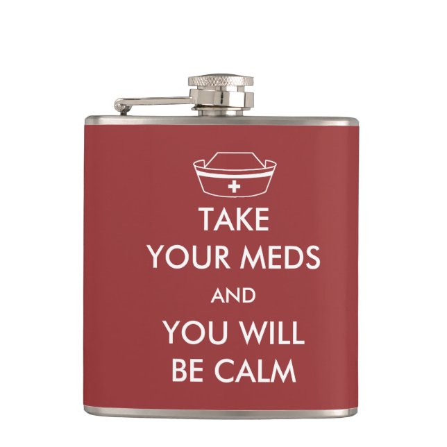 Take Your Meds And You Will Be Calm Flask (Front)