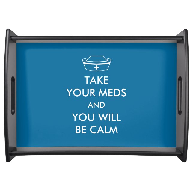 Take Your Meds And You Will Be Calm Serving Tray (Front)