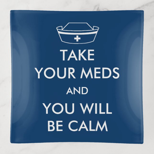 Take Your Meds And You Will Be Calm Trinket Tray (Front)
