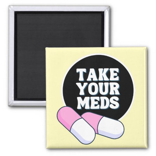 Take Your Meds  Black Gentle Reminder Magnet