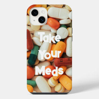 Take Your Meds  iPhone 14 Plus Case