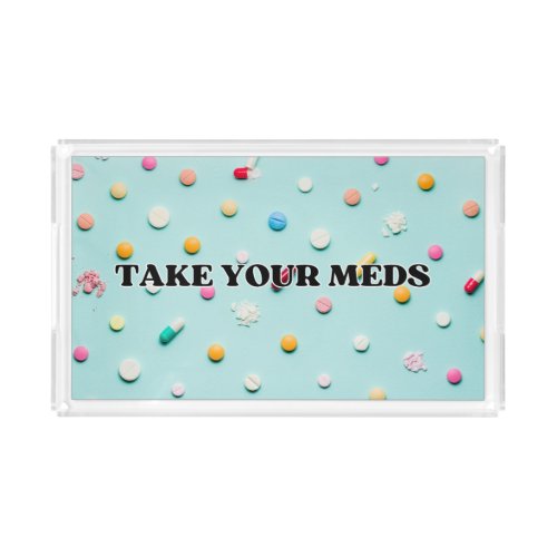 Take your meds medicine pills clear plastic tray 