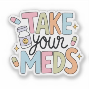 Take your meds sticker