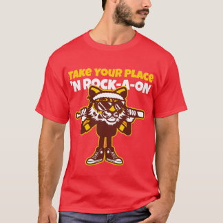 Take Your Place ‘N Rock-A-oN 4 T-Shirt