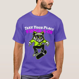 Take Your Place ‘N Rock-A-oN 6 T-Shirt