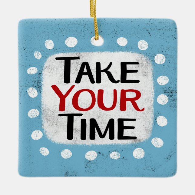 Take Your Time Ornament (Front)