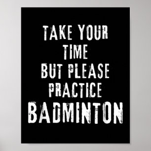 Take Your Time Practice Badminton Training Court D Poster