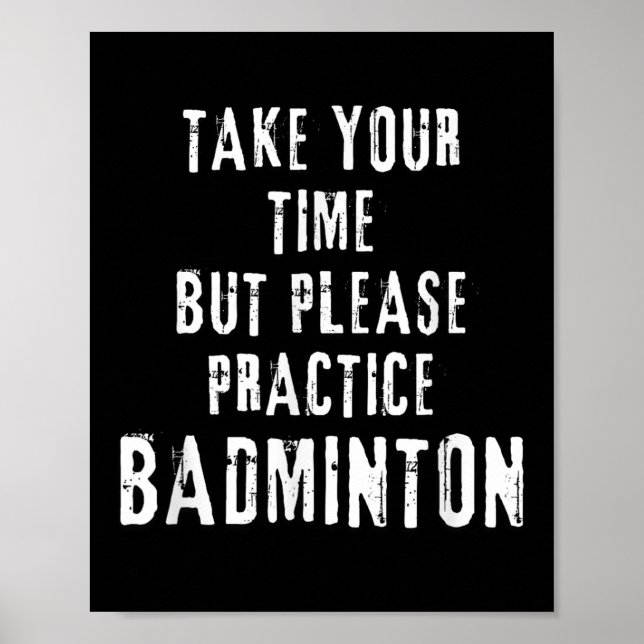 Take Your Time Practice Badminton Training Court D Poster (Front)
