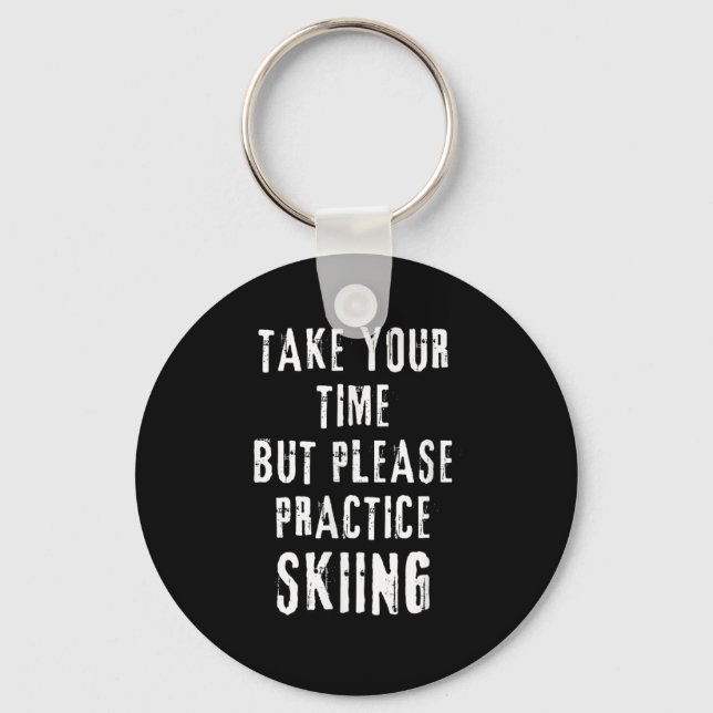 Take Your Time Skiing Practice Slope Training Wint Keychain (Front)