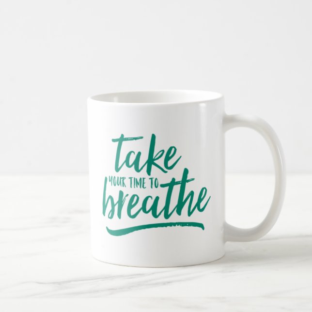 Take Your Time To Breathe. Coffee Mug (Right)
