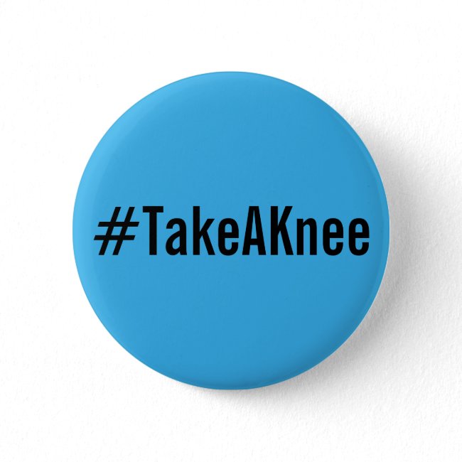 #TakeAKnee, bold black text on bright blue button