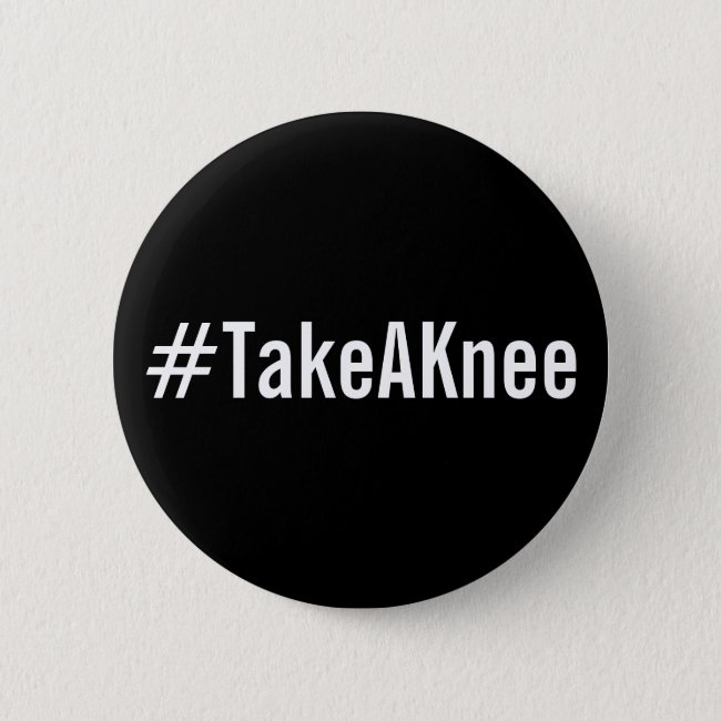 #TakeAKnee, bold white text on black button